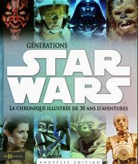 Générations Star Wars : la chronique illustrée de 30 ans d'aventures