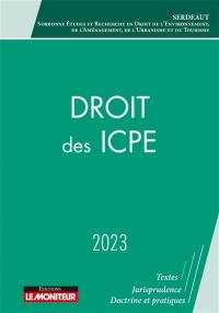 Droit des ICPE : 2023 : textes, jurisprudence, doctrine et pratiques