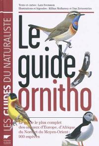 Le guide ornitho : le guide le plus complet des oiseaux d'Europe, d'Afrique du Nord et du Moyen-Orient : 900 espèces