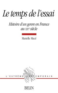 Le temps de l'essai : histoire d'un genre en France au XXe siècle