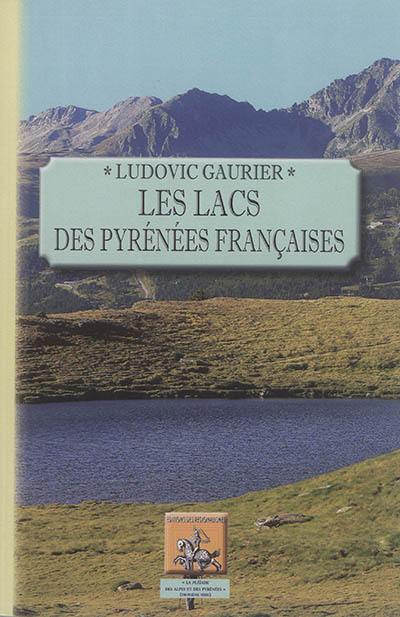 Les lacs des Pyrénées françaises : commentaire de l'atlas couronné par l'Académie des sciences, prix Gay, 1929