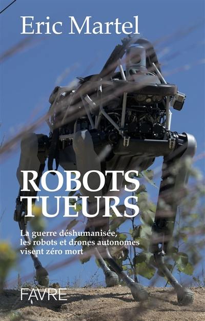 Robots tueurs : la guerre déshumanisée, les robots et drones autonomes visent zéro mort