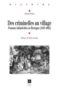 Des criminelles au village : femmes infanticides en Bretagne, 1825-1865
