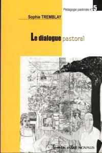 Le dialogue pastoral : outils de réflexion et de mise en oeuvre