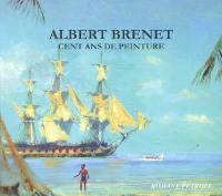 Albert Brenet : cent ans de peinture : exposition du 8 juillet au 26 août 2007 à Saint-Briac-sur-mer, Ancien Couvent de la Sagesse