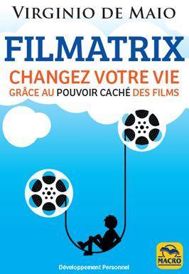 Filmatrix : changez votre vie grâce au pouvoir caché des films