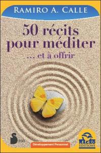 50 récits pour méditer... : et à offrir