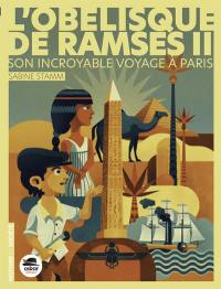 L'obélisque de Ramsès II : son incroyable voyage à Paris