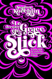 Le dernier été de Grace Slick : 17 juin 1978, la vraie fin du mouvement hippie