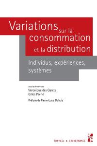 Variations sur la consommation et la distribution : individus, expériences, systèmes