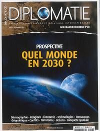 Diplomatie, les grands dossiers, n° 28. Quel monde en 2030 ? : prospective