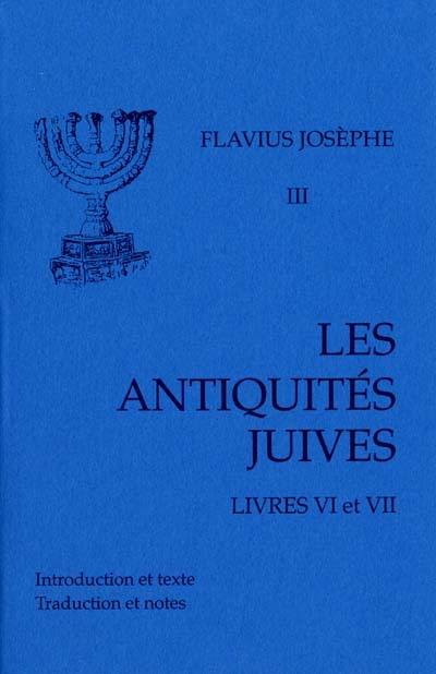 Les Antiquités juives. Vol. 3. Livres VI-VII