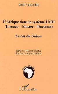 L'Afrique dans le système LMD (Licence-master-doctorat) : la réforme de toutes les révolutions : le cas du Gabon