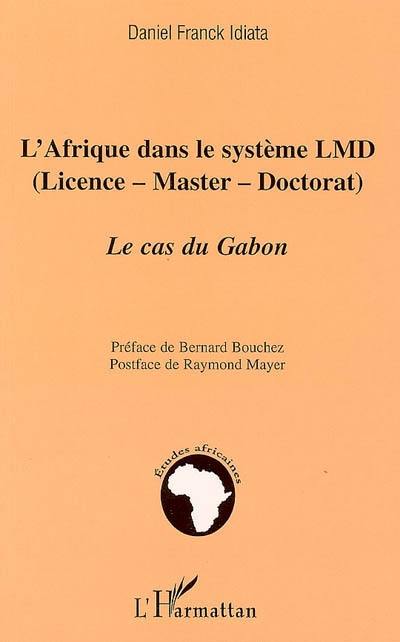 L'Afrique dans le système LMD (Licence-master-doctorat) : la réforme de toutes les révolutions : le cas du Gabon