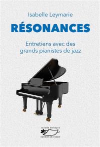 Résonances : entretiens avec des grands pianistes de jazz