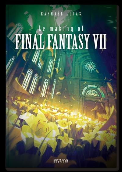 Le making of Final Fantasy VII. Le making of Final Fantasy VII remake