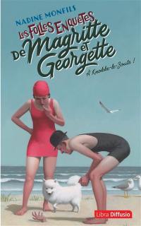 Les folles enquêtes de Magritte et Georgette. A Knokke-le-Zoute !