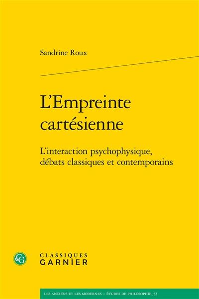 L'empreinte cartésienne : l'interaction psychophysique, débats classiques et contemporains