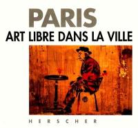 Paris : art libre dans la ville