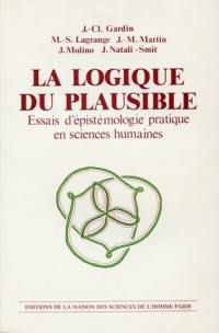 La Logique du plausible : essais d'épistémologie pratique en sciences humaines