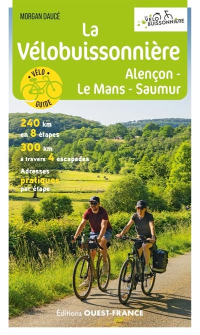 La Vélobuissonnière : Alençon, Le Mans, Saumur