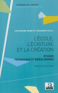 L'école, l'écriture et la création : études françaises et brésiliennes