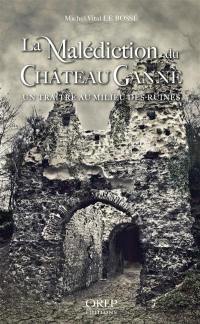 La malédiction du château Ganne : un traître au milieu des ruines