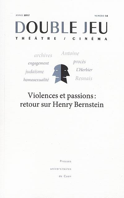 Double jeu, n° 14. Violences et passions : retour sur Henry Bernstein