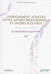 L'enseignement agricole entre savoirs professionnels et savoirs scolaires : les disciplines en question