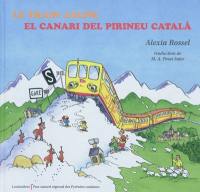 Le train jaune : le Canari des Pyrénées catalanes. El tren groc : el Canari del Pirineu català