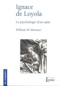 Ignace de Loyola : psychologie d'un saint