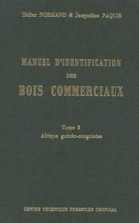 Manuel d'identification des bois commerciaux. Vol. 2. Afrique guinéo-congolaise