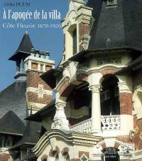 A l'apogée de la villa : Côte fleurie, 1870-1920