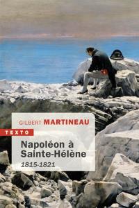Napoléon à Sainte-Hélène : 1815-1821