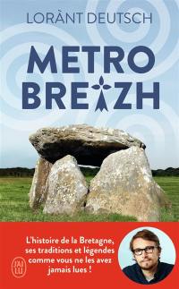 Métrobreizh : l'histoire de la Bretagne, ses traditions et légendes comme vous ne les avez jamais lues