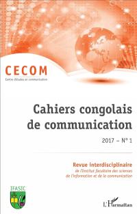 Cahiers congolais de communication, n° 1(2017)