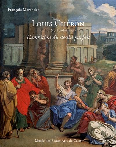 Louis Chéron (1655-1725) : l'ambition du dessin parfait