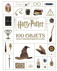 Dans l'univers des films Harry Potter : 100 objets culte et emblématiques de la saga