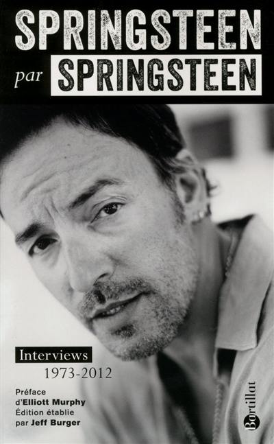 Springsteen par Springsteen : interviews, discours et rencontres : 1973-2012