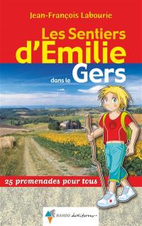 Les sentiers d'Emilie dans le Gers : 25 promenades pour tous