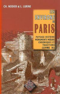 Les environs de Paris : paysage, histoire, monuments, moeurs, chroniques et traditions. Vol. 2