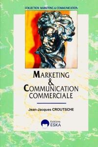 Marketing et communication commerciale : présentation des concepts fondamentaux