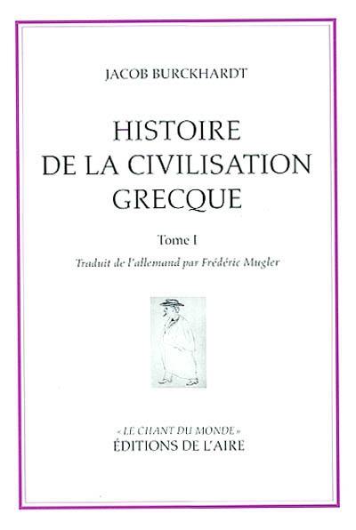 Histoire de la civilisation grecque. Vol. 1