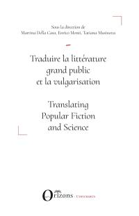Traduire la littérature grand public et la vulgarisation. Translating popular fiction and science