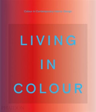 Living in colour : colour in contemporary interior design