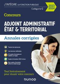 Concours adjoint administratif Etat & territorial : annales corrigées : catégorie C, 2023-2024, Tout-en-un