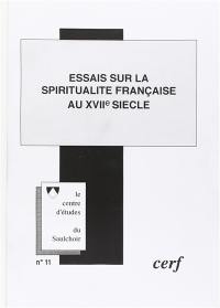 Essais sur la spiritualité française au XVIIe siècle