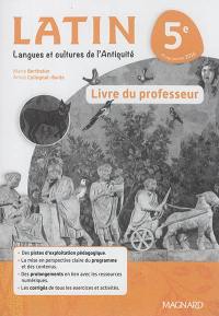Latin, langues et cultures de l'Antiquité 5e : livre du professeur : programme 2016
