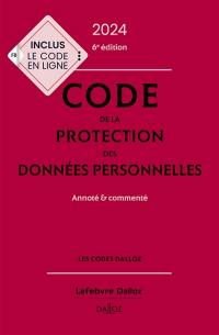 Code de la protection des données personnelles 2024 : annoté & commenté
