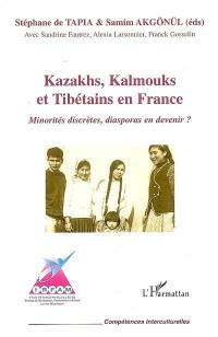 Kazakhs, Kalmouks et Tibétains en France : minorités discrètes, diasporas en devenir ?